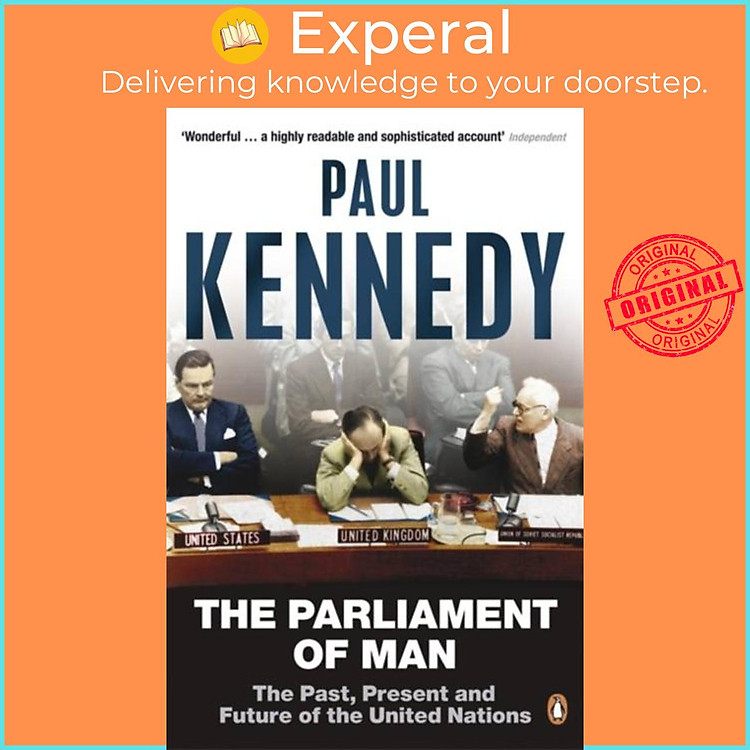 Sách - The Parliament of Man - The Past, Present and Future of the United Nation by Paul Kennedy (UK edition, paperback)