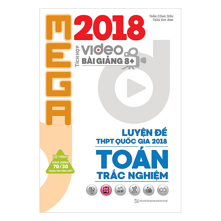 Sách Mega Luyện Đề THPTQG 2018 Trắc Nghiệm Toán – Tích Hợp Video Bài Giảng 8+
