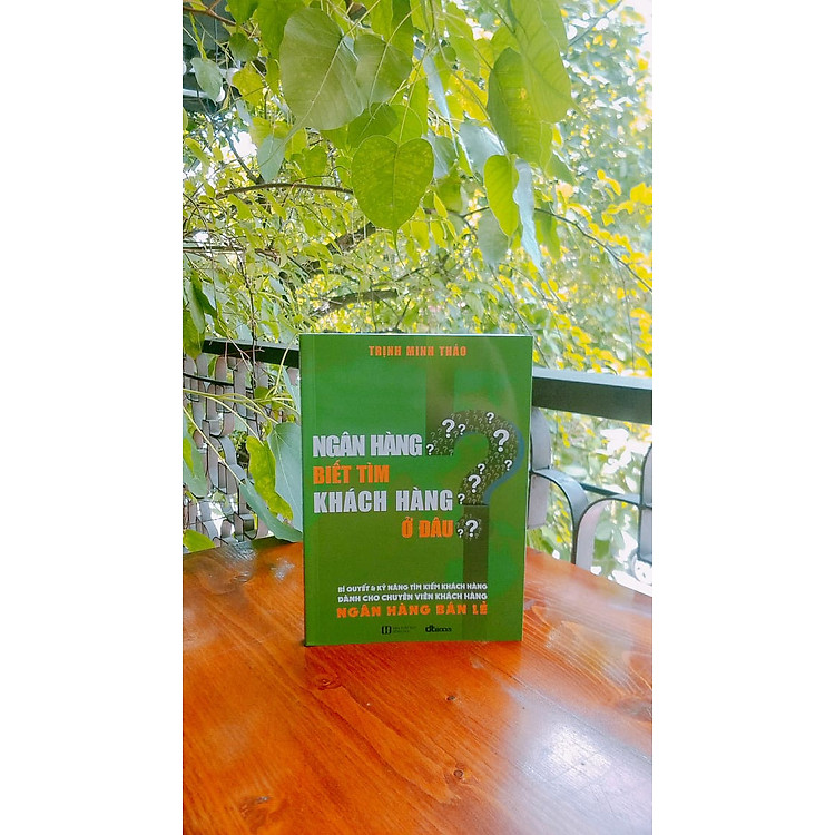 Ngân hàng biết tìm khách hàng ở đâu? (có chữ ký của tác giả Trịnh Minh Thảo, phiên bản 2020)