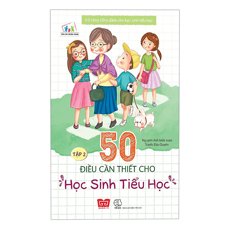 Kỹ Năng Sống Dành Cho Học Sinh Tiểu Học – 50 Điều Cần Thiết Cho Học Sinh Tiểu Học (Tập 2)