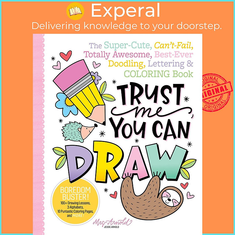 Sách - Trust Me, You Can Draw - The Super-Cute, Can't-Fail, Totally Aweso by Jessie Arnold (UK edition, Trade Paperback)