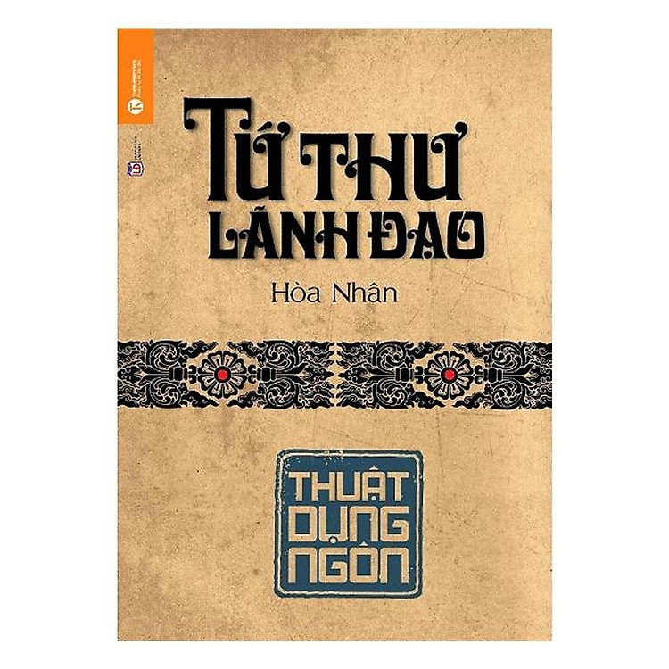 Tứ Thư Lãnh Đạo – Thuật Dụng Ngôn (Tái Bản)