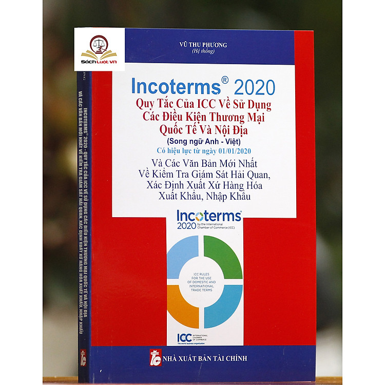 Incoterms 2020 – Quy tắc của ICC về sử dụng các điều kiện thương mại quốc tế và nội địa (Song ngữ Anh – Việt)