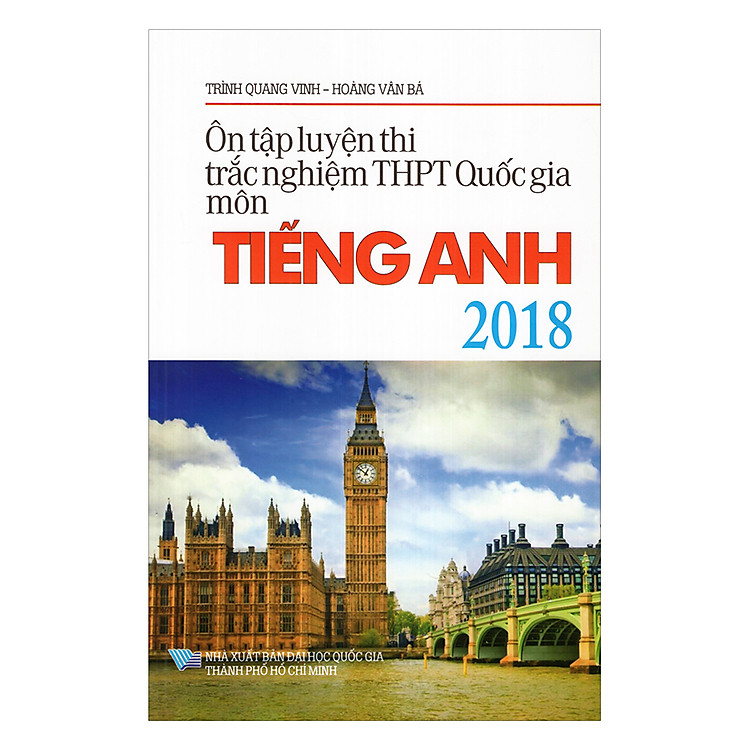Sách Ôn Tập Luyện Thi Trắc Nghiệm Trung Học Phổ Thông Quốc Gia Môn Tiếng Anh 2018
