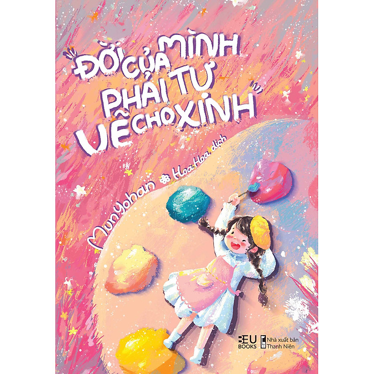 Đời Của Mình, Phải Tự Vẽ Cho Xinh