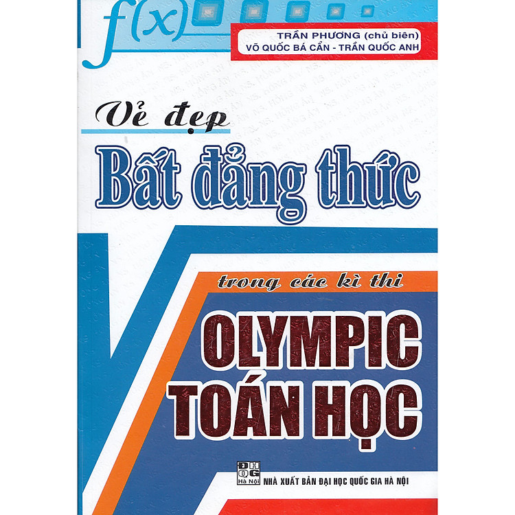 VẺ ĐẸP BẤT ĐẲNG THỨC TRONG CÁC KÌ THI OLYMPIC TOÁN HỌC – TÁI BẢN
