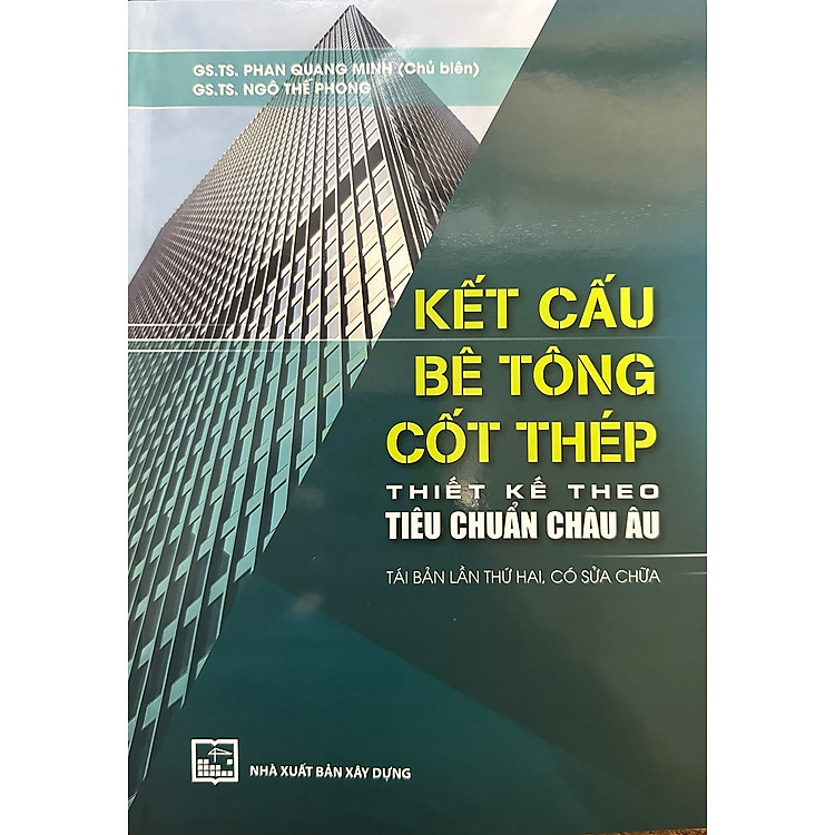 Kế Cấu Bê Tông Cốt Thép Thiết Kế Theo Tiêu Chuẩn Châu Âu (Tái Bản, Có Sửa Chữa)