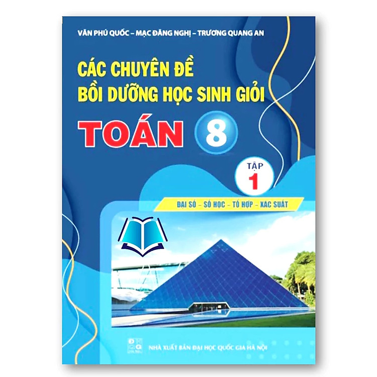 Các chuyên đề Bồi dưỡng học sinh giỏi Toán 8 (Đại số-số học-tổ hợp-xác suất) 2025