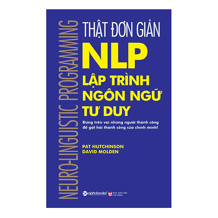 Sách Thật Đơn Giản - Nlp - Lập Trình Ngôn Ngữ Tư Duy (Tái Bản 2018)