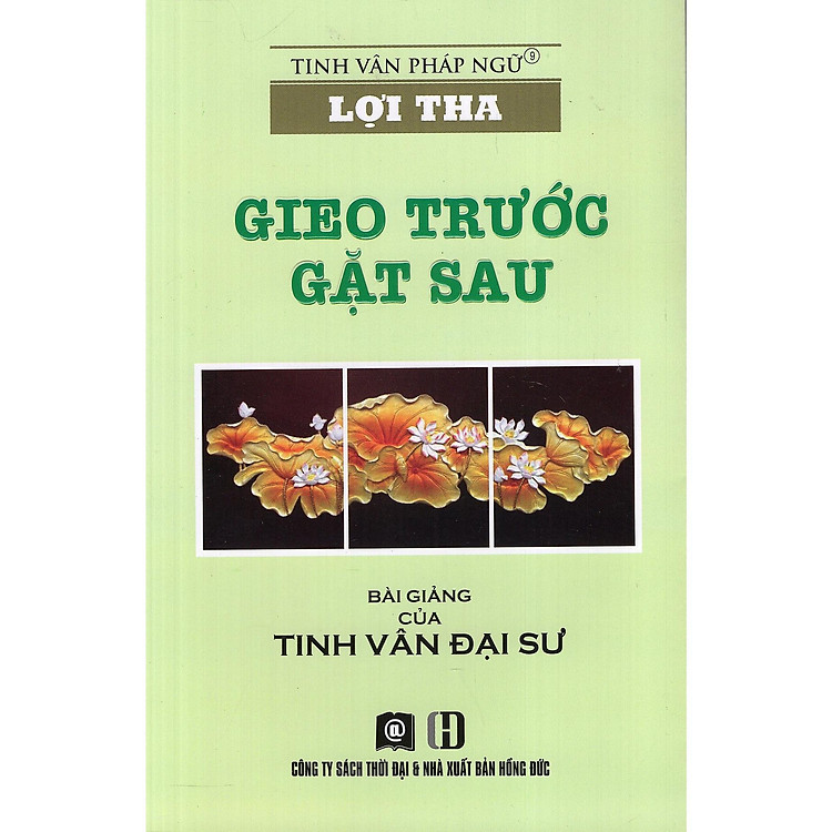 Lợi Tha – Gieo Trước Gặt Sau