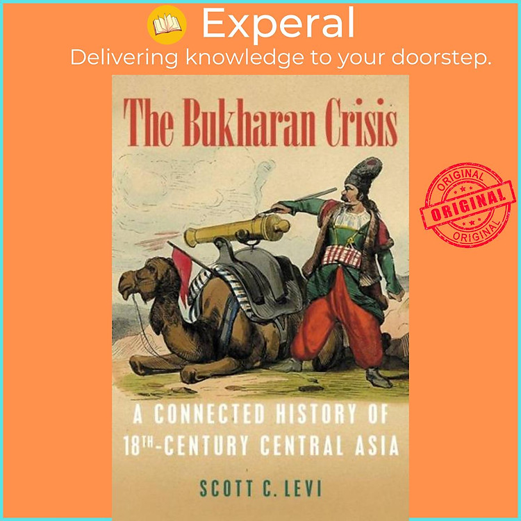 Sách - The Bukharan Cr - A Connected History of 18th Century Central Asia by Scott C. Levi (UK edition, hardcover)
