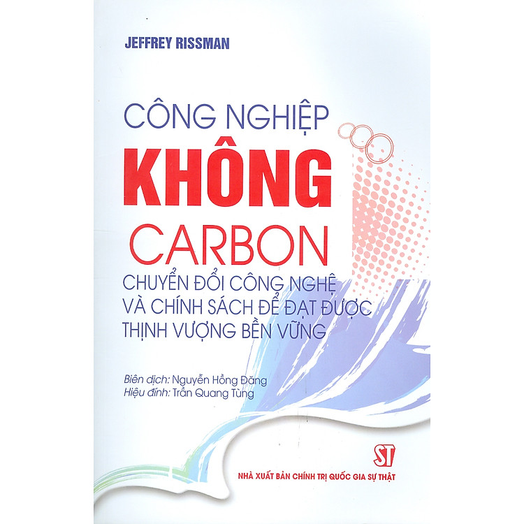 Công nghiệp không Carbon. Công nghệ và chính sách chuyển đổi để đạt được thịnh vượng bền vững (bản in 2025)