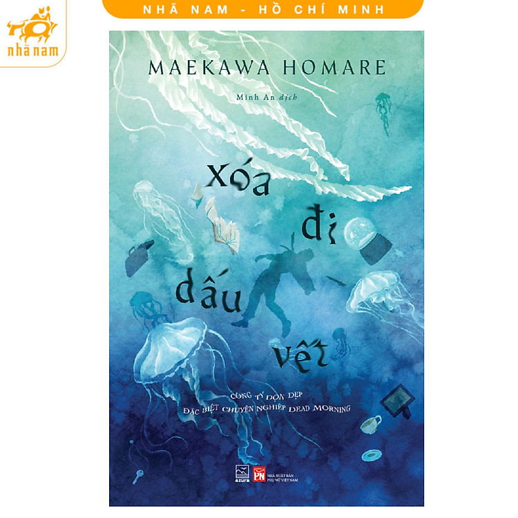 Sách - Xoá đi dấu vết: Công ty dọn dẹp đặc biệt chuyên nghiệp Dead Morning (Nhã Nam HCM)
