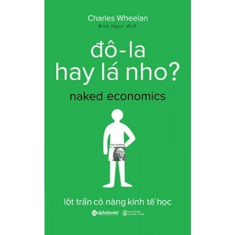 Đô-la Hay Lá Nho ? - Naked Economics