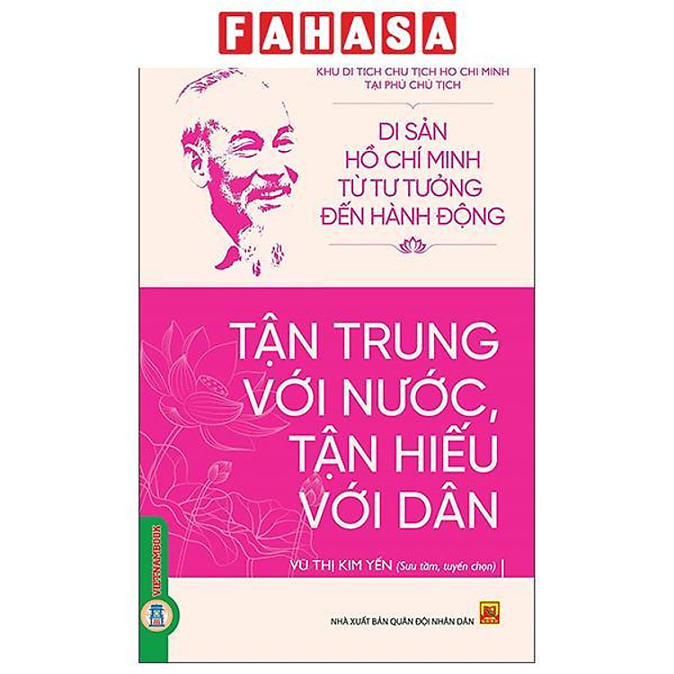 Sách - Di Sản Hồ Chí Minh Từ Tư Tưởng Đến Hành Động - Tận Trung Với Nước, Tận Hiếu Với Dân