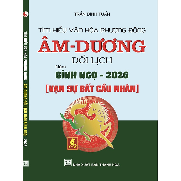 Sách - Tìm hiểu văn hoá phương đông Âm - dương đối lịch năm bính ngọ -2026 ( vạn sự bất cầu nhân )