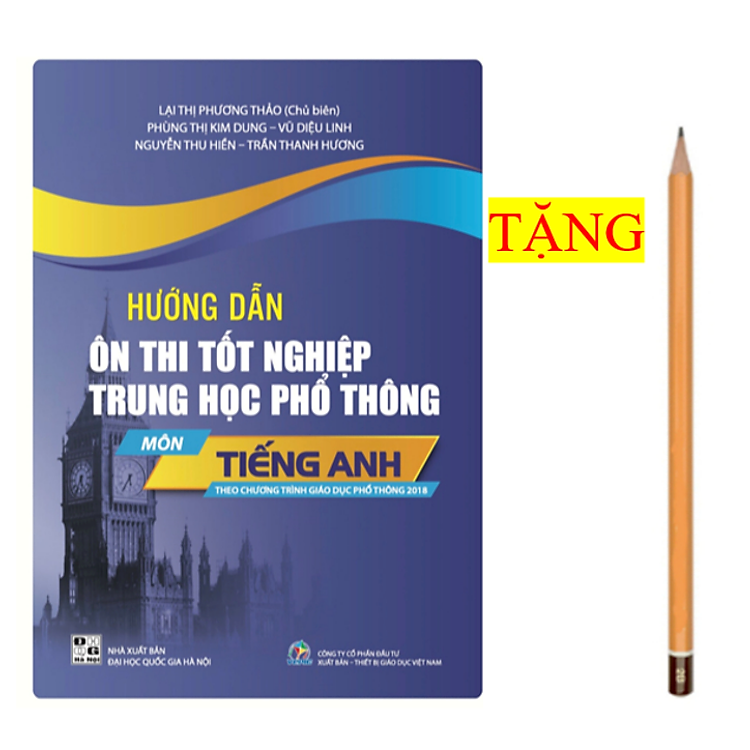 Hướng Dẫn Ôn Thi Tốt Nghiệp Trung Học Phổ Thông Môn Tiếng Anh (Theo Chương Trình GDPT 2018)