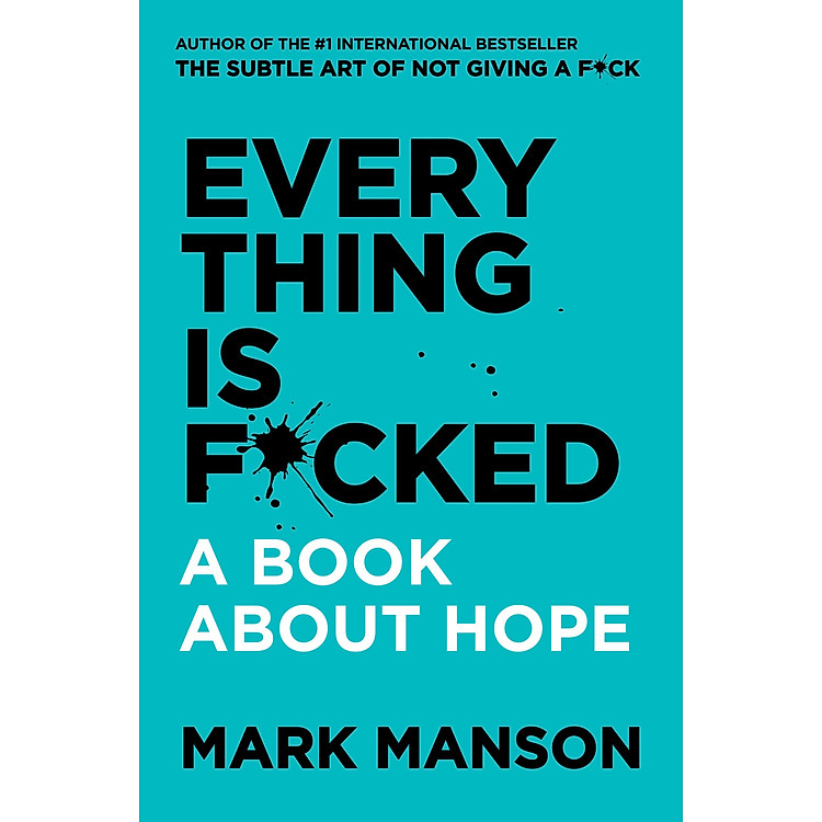 Everything Is F*cked : A Book About Hope