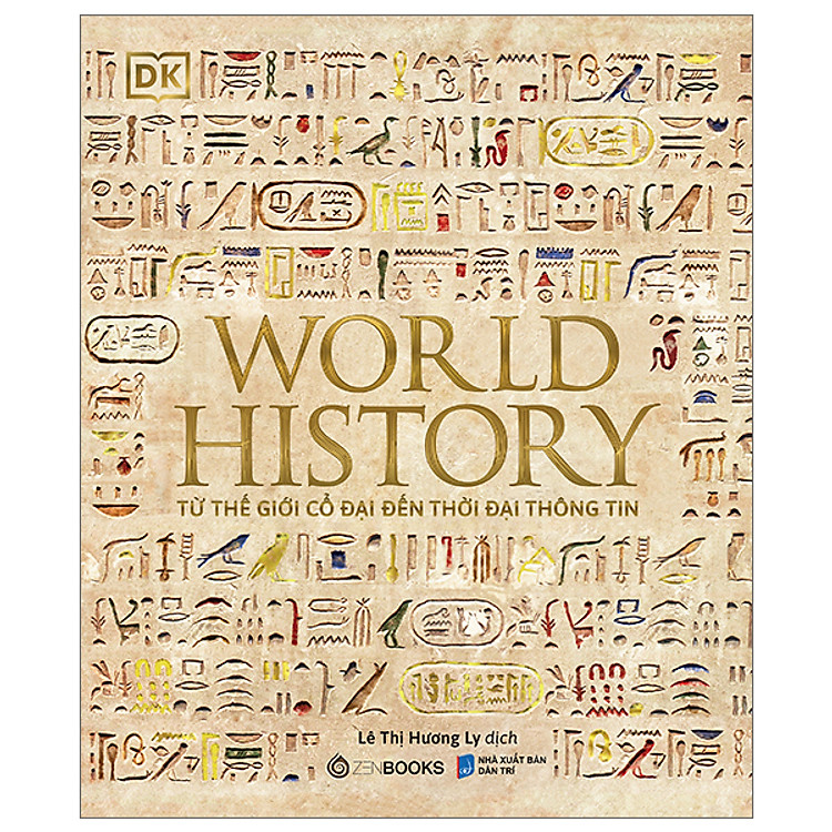World History – Lịch Sử Thế Giới – Từ Thế Giới Cổ Đại Đến Thời Đại Thông Tin