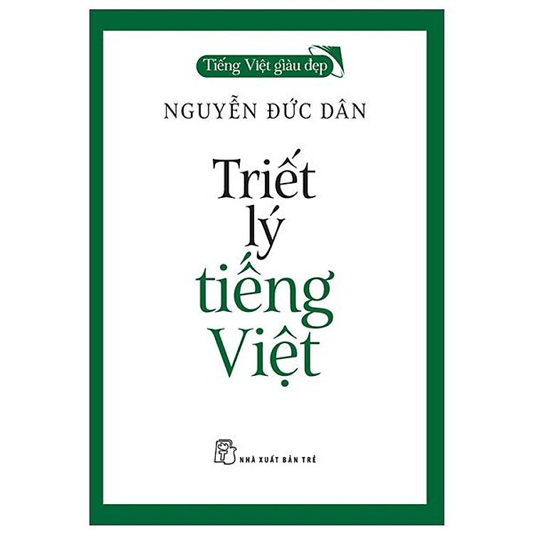 Tiếng Việt Giàu Đẹp – Triết Lý Tiếng Việt