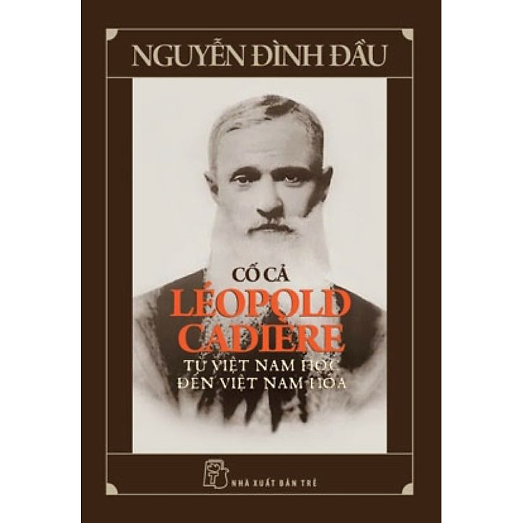 Newshop: CỐ CẢ LÉOPOLD CADIÈRE - TỪ VIỆT NAM HỌC ĐẾN VIỆT NAM HÓA