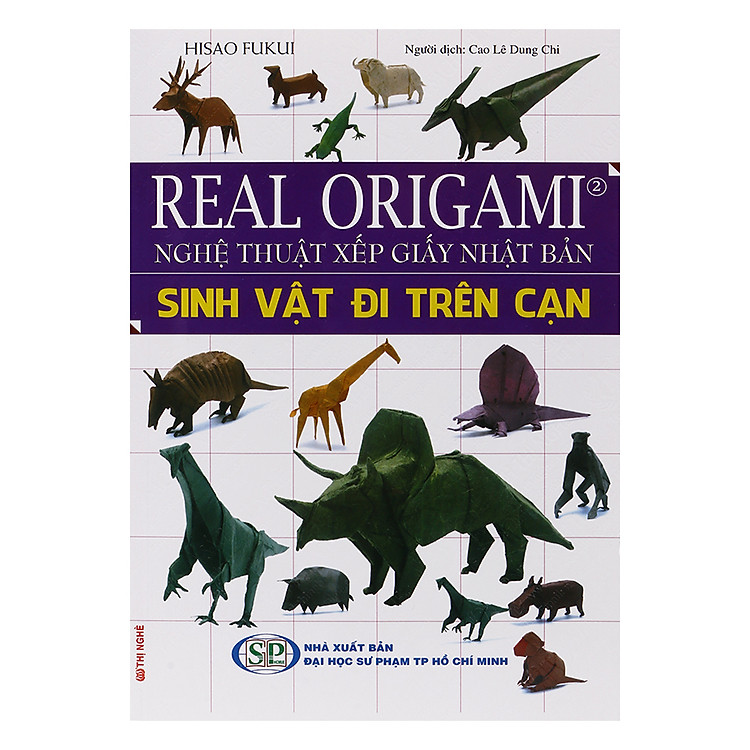 Sách Real Origami - Nghệ Thuật Xếp Giấy Nhật Bản - Sinh Vật Đi Trên Cạn (Tập 2)