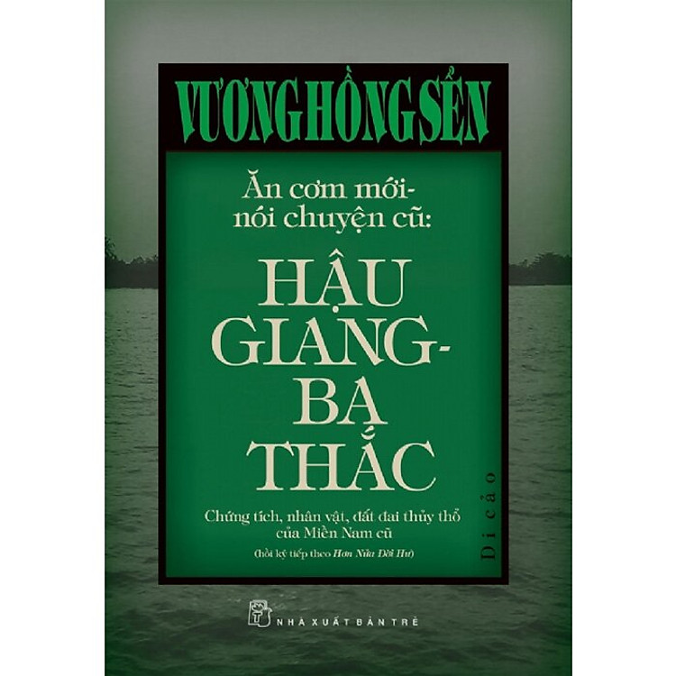 Ăn Cơm Mới, Nói Chuyện Cũ: Hậu Giang - Ba Thắc - Ảnh 3