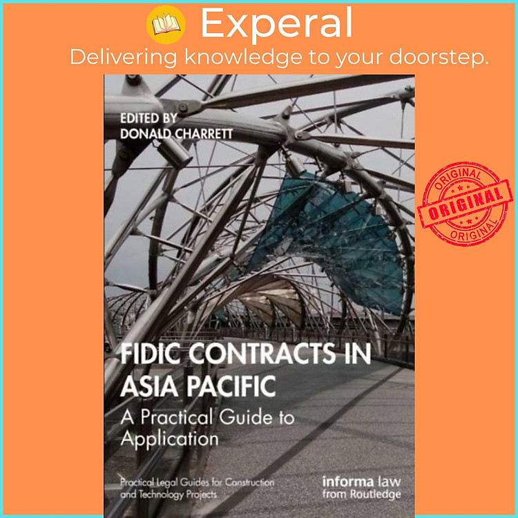 Sách - FIDIC Contracts in Asia Pacific - A Practical Guide to Application by Donald Charrett (UK edition, paperback)