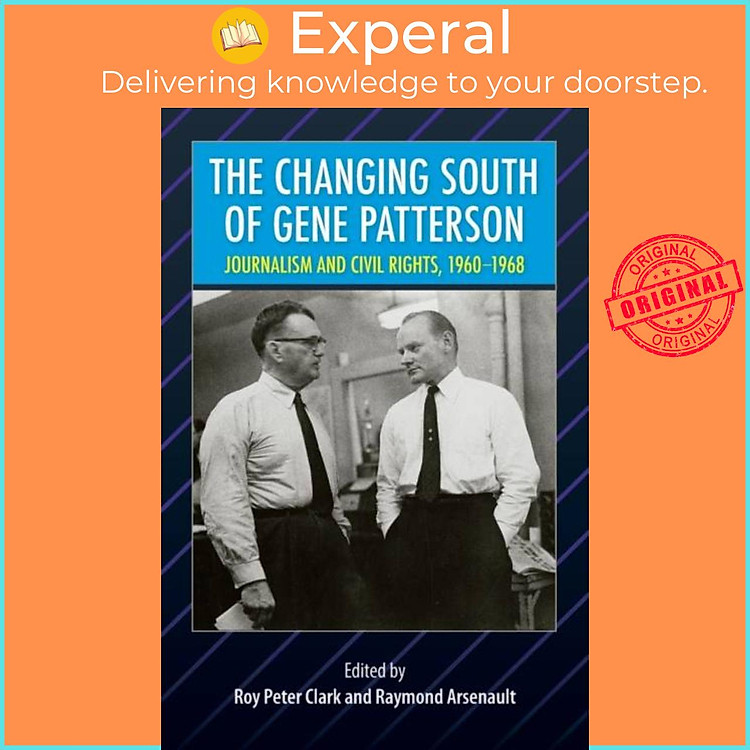 Sách - The Changing South of Gene Patterson - Journalism and Civil Rights, 19 by Roy Peter Clark (UK edition, paperback)