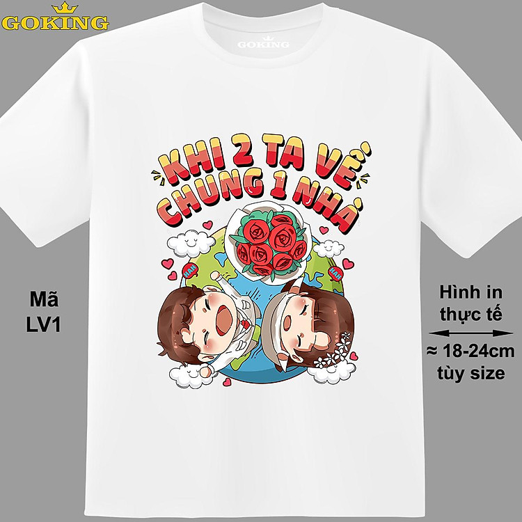 Khi 2 ta về chung 1 nhà, mã LV1. Áo thun cặp đôi tình yêu siêu đẹp. Áo phông chụp ảnh cưới.