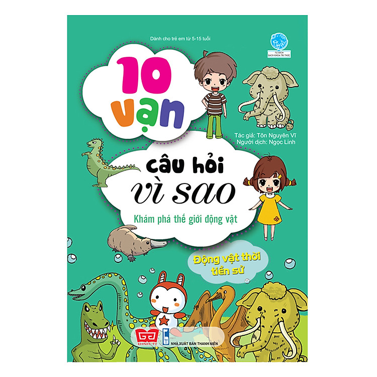 10 Vạn Câu Hỏi Vì Sao – Khám Phá Thế Giới Động Vật (Tái Bản)