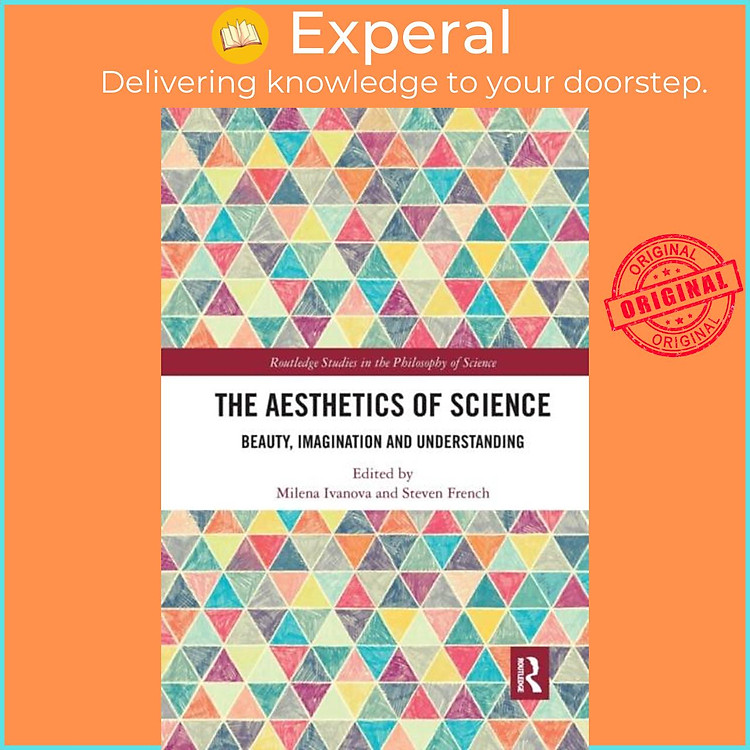 Sách - The Aesthetics of Science - Beauty, Imagination and Understanding by Steven French (UK edition, paperback)