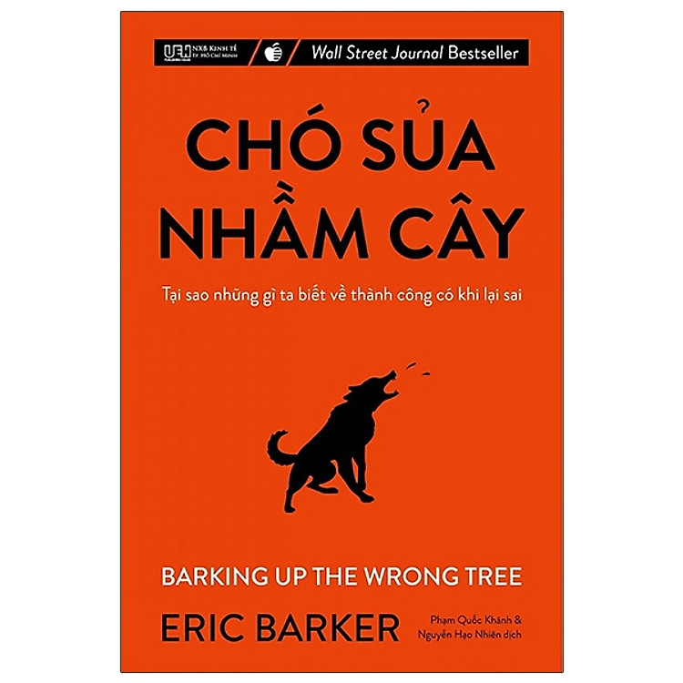 Sách Chó Sủa Nhầm Cây - Tại Sao Những Gì Ta Biết Về Thành Công Có Khi Lại Sai (Tái Bản 2021)