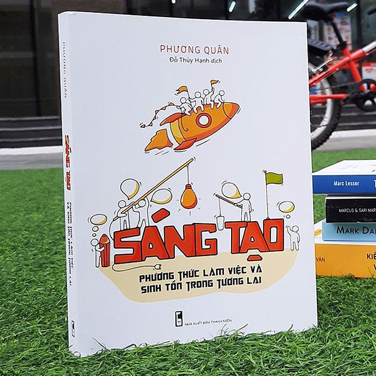 Sáng Tạo - Phương Thức Làm Việc Và Sinh Tồn Trong Tương Lai - Ảnh 3