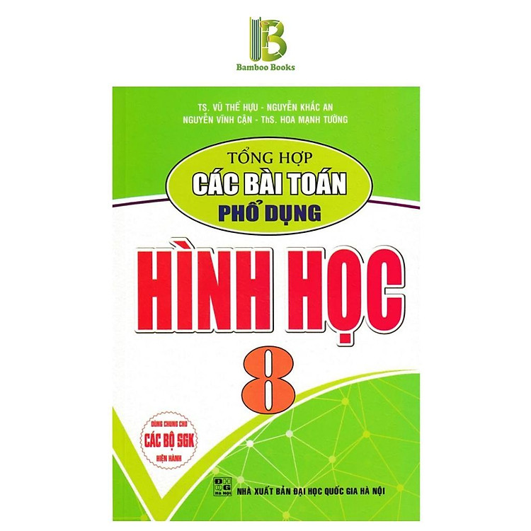 Sách - Tổng Hợp Các Bài Toán Phổ Dụng Hình Học Lớp 8 - Dùng Chung Cho Các Bộ SGK Hiện Hành - Hồng Ân