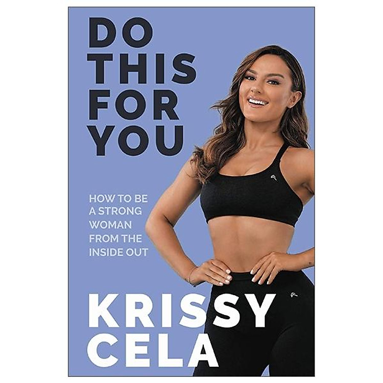 Do This For You: How To Be A Strong Woman From The Inside Out