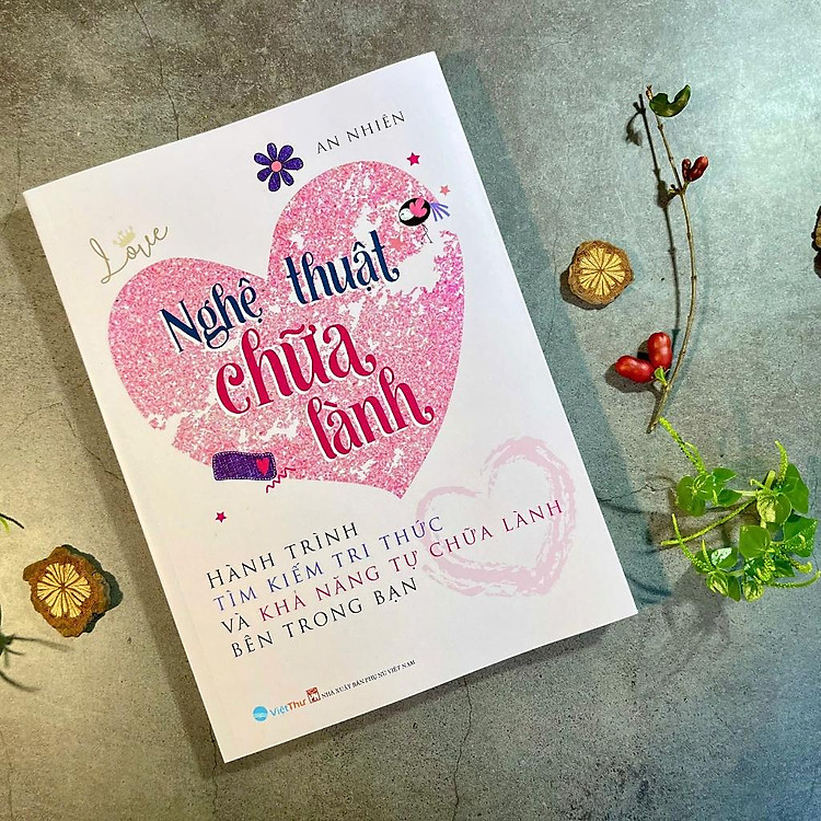 Nghệ Thuật Chữa Lành – Hành Trình Tìm Kiếm Tri Thức Và Khả Năng Tự Chữa Lành Bên Trong Bạn