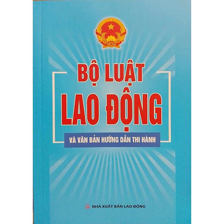 BỘ LUẬT LAO ĐỘNG VÀ VĂN BẢN HƯỚNG DẪN