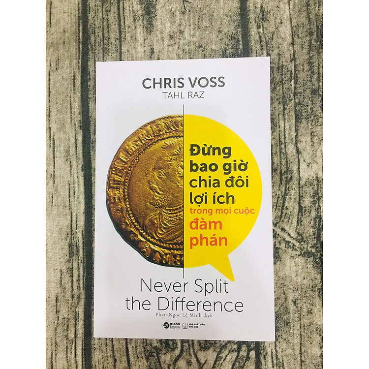 Đừng Bao Giờ Chia Đôi Lợi Ích Trong Mọi Cuộc Đàm Phán