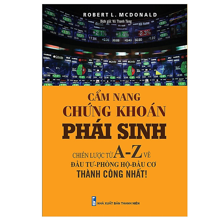 Cẩm nang chứng khoán phái sinh – Chiến lược từ A-Z về Đầu tư – Phòng hộ – Đầu cơ thành công nhất (Tái bản lần 1)