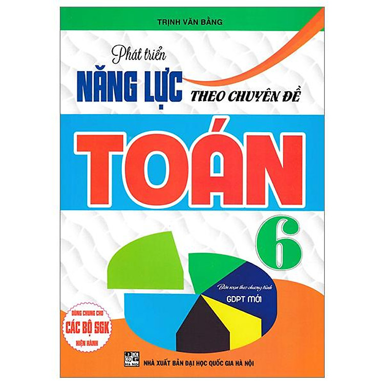 Sách - Phát Triển Năng Lực Theo Chuyên Đề Toán 6 (Biên Soạn Theo Chương Trình Giáo Dục Phổ Thông Mới - Dùng Chung Cho Các Bộ SGK Hiện Hành)
