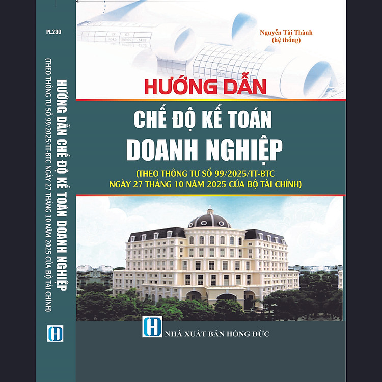 HƯỚNG DẪN CHẾ ĐỘ KẾ TOÁN DOANH NGHIỆP (Theo Thông tư số 99/2025/TT-BTC ngày 27 tháng 10 năm 2025 của Bộ Tài chính)