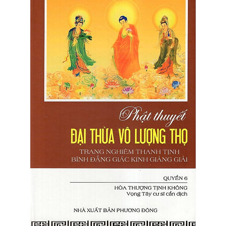 Sách - Phật Thuyết Đại Thừa Vô Lượng Thọ Trang Nghiêm Thanh Tịnh Bình Đẳng Giác Kinh Giảng Giải - Quyển 6 - Chính Thông Book
