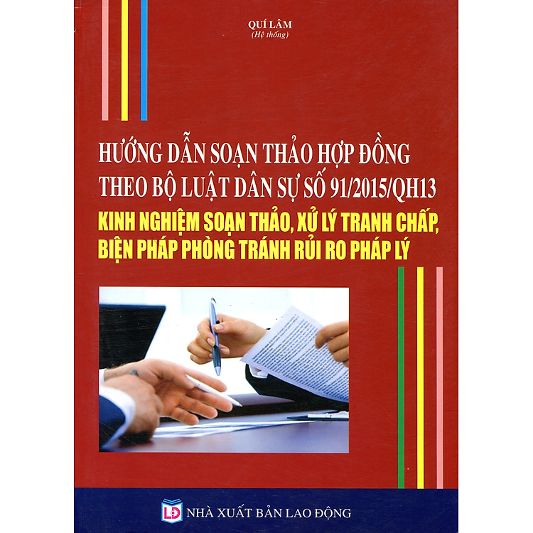 Sách Hướng Dẫn Soạn Thảo Hợp Đồng Theo Bộ Luật Dân Sự Số 91/2015/QH13 - Kinh Nghiệm Soạn Thảo, Xử Lý Tranh Chấp, Biện Pháp Phòng Tránh Rủi Ro Pháp Lý