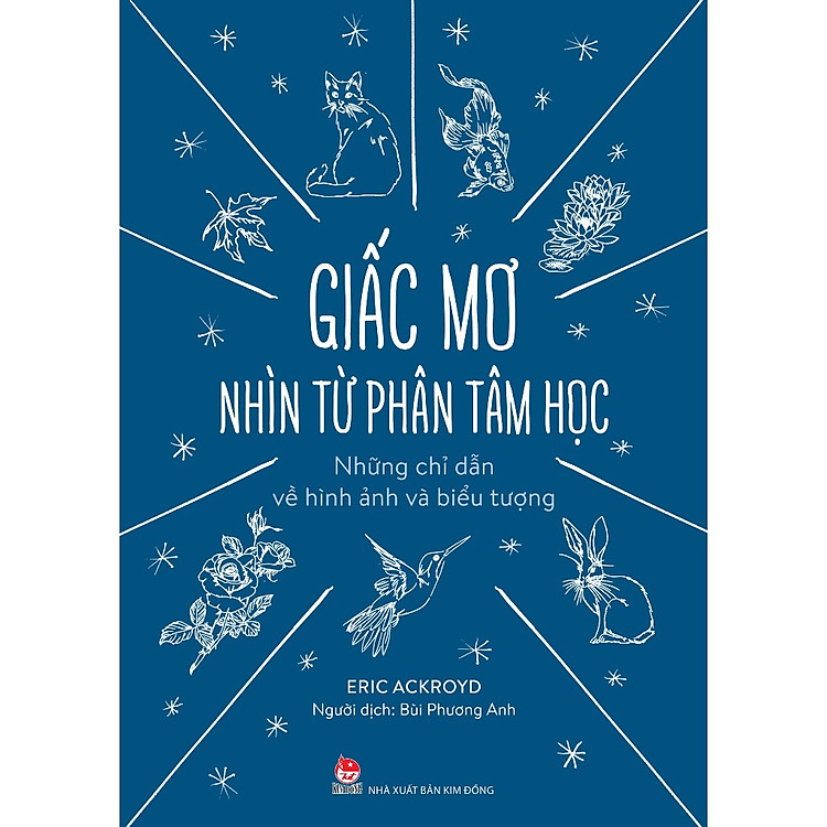 Sách Tổng Hợp Kiến Thức Hay: Giấc Mơ Nhìn Từ Phân Tâm Học - Những Chỉ Dẫn Về Hình Ảnh Và Biểu Tượng