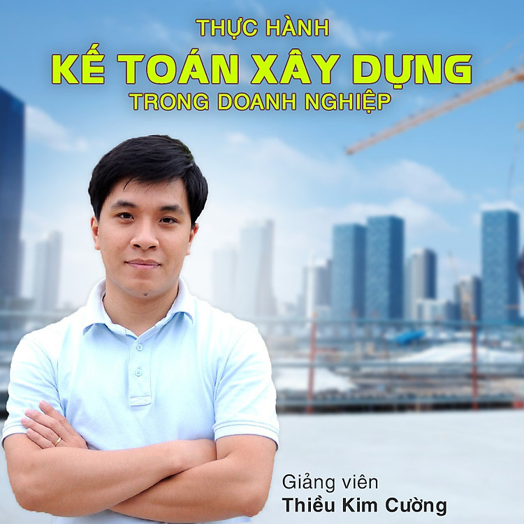 Thực hành kế toán xây dựng trong doanh nghiệp