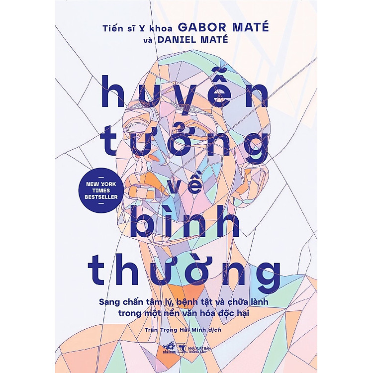 Huyễn Tưởng Về Bình Thường – Sang Chấn Tâm Lý, Bệnh Tật Và Chữa Lành Trong Một Nền Văn Hóa Độc Hại