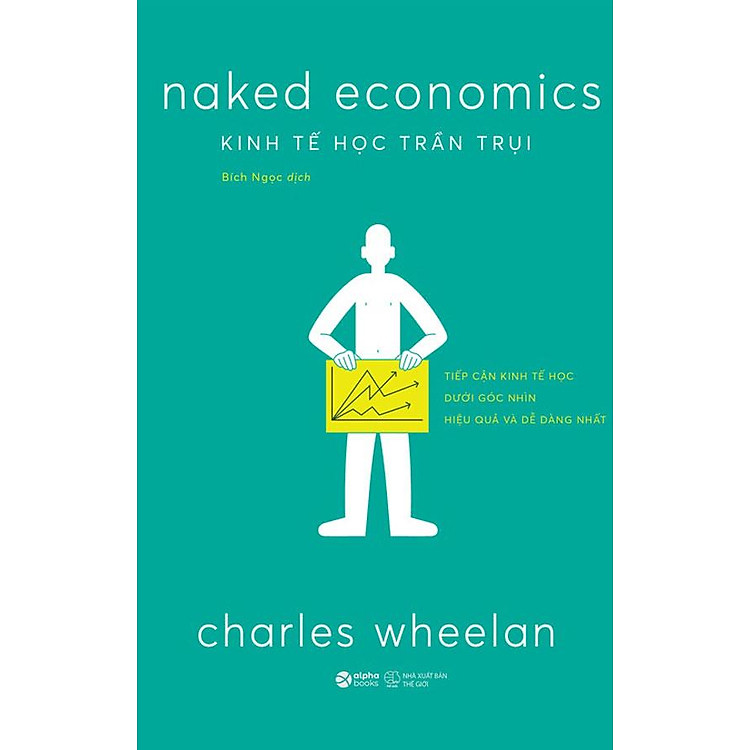 Naked Economics – Kinh Tế Học Trần Trụi (Tái bản năm 2024)