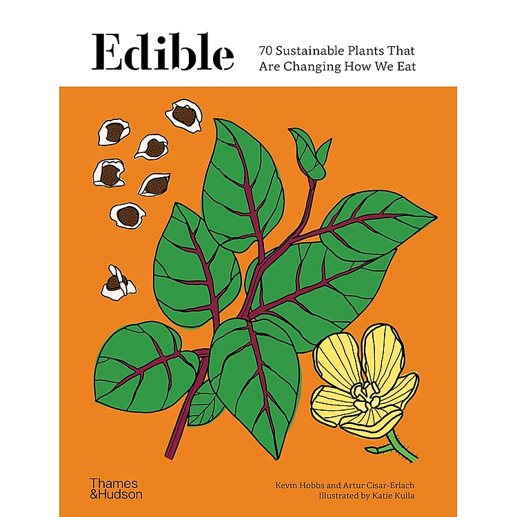 Edible: 70 Sustainable Plants That Are Changing How We Eat