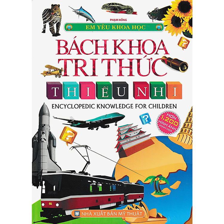 Sách Bách Khoa Tri Thức Thiếu Nhi - Em Yêu Khoa Học
